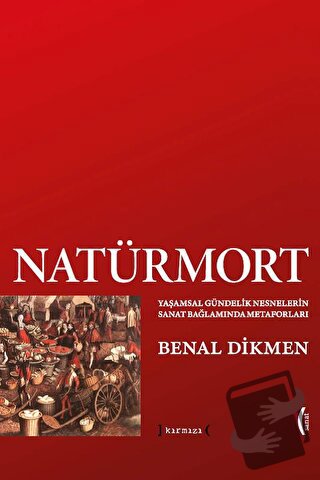 Natürmort: Yaşamsal Gündelik Nesnelerin Sanat Bağlamında Metaforları -