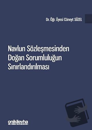 Navlun Sözleşmesinden Doğan Sorumluluğun Sınırlandırılması (Ciltli) - 