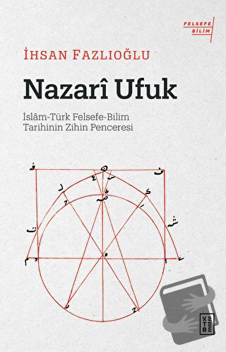 Nazari Ufuk - İhsan Fazlıoğlu - Ketebe Yayınları - Fiyatı - Yorumları 