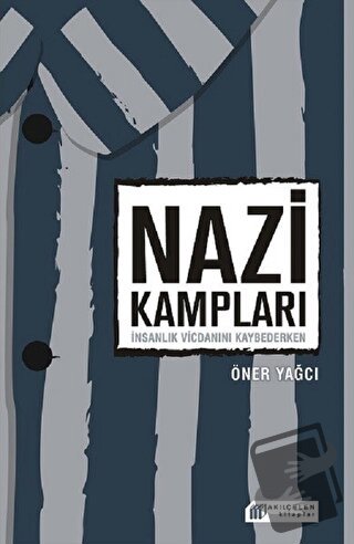 Nazi Kampları - Öner Yağcı - Akıl Çelen Kitaplar - Fiyatı - Yorumları 