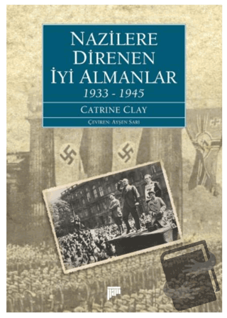 Nazilere Direnen İyi Almanlar 1933-1945 - Catrine Clay - Pan Yayıncılı