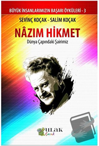 Nazım Hikmet - Dünya Çapındaki Şairimiz - Sevinç Koçak - Ulak Yayıncıl