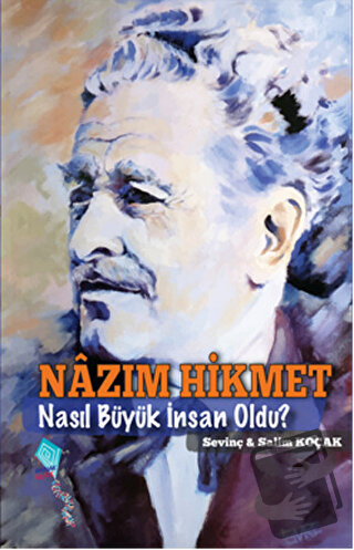 Nazım Hikmet Nasıl Büyük İnsan Oldu? - Salim Koçak - Kaynak Çocuk Yayı