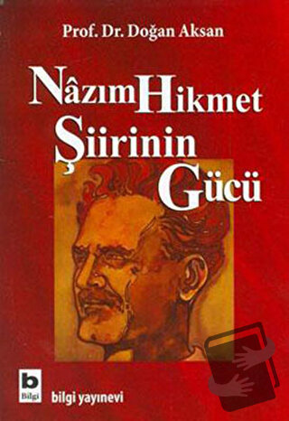 Nazım Hikmet Şiirinin Gücü - Doğan Aksan - Bilgi Yayınevi - Fiyatı - Y