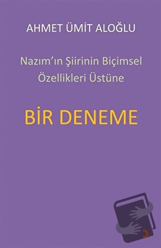 Nazım’ın Şiirinin Biçimsel Özellikleri Üstüne Bir Deneme - Ahmet Ümit 