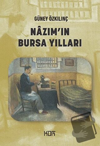 Nazım'ın Bursa Yılları - Güney Özkılınç - Kor Kitap - Fiyatı - Yorumla