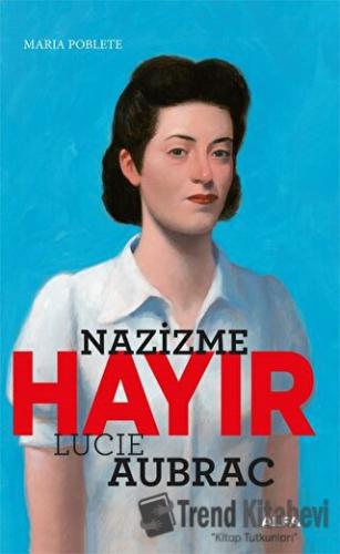 Nazizme Hayır - Lucıe Aubrac - Marıa Poblete - Alfa Yayınları - Fiyatı