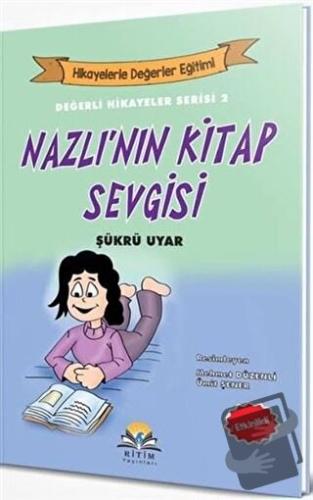 Nazlı'nın Kitap Sevgisi - Değerli Hikayeler Serisi 2 - Şükrü Uyar - Ri