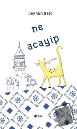 Ne Acayip - Ceyhun Balcı - Şule Yayınları - Fiyatı - Yorumları - Satın