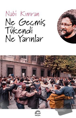 Ne Geçmiş Tükendi Ne Yarınlar - Nabi Kımran - İletişim Yayınevi - Fiya