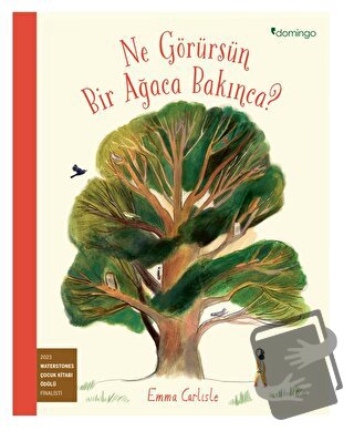 Ne Görürsün Bir Ağaca Bakınca? - Emma Carlisle - Domingo Yayınevi - Fi