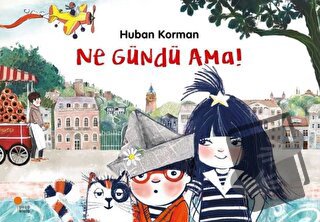 Ne Gündü Ama! - Huban Korman - Günışığı Kitaplığı - Fiyatı - Yorumları