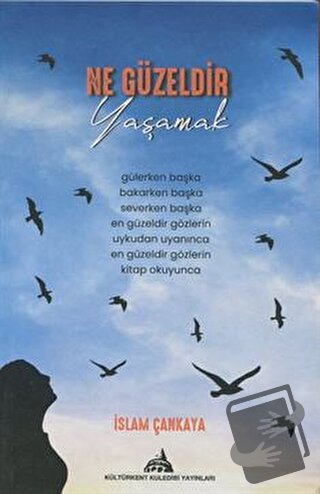 Ne Güzeldir Yaşamak - İslam Çankaya - Kültürkent Kuledibi Yayınları - 