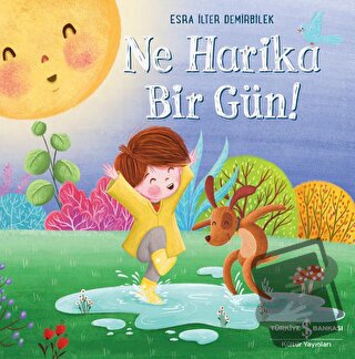 Ne Harika Bir Gün! - Esra İlter Demirbilek - İş Bankası Kültür Yayınla