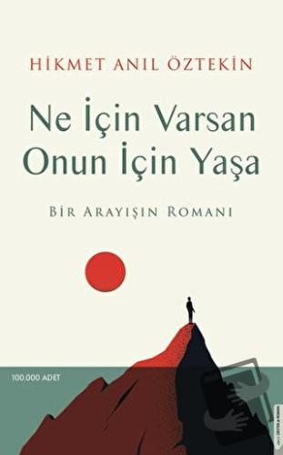 Ne İçin Varsan Onun İçin Yaşa - Hikmet Anıl Öztekin - Destek Yayınları