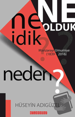 Ne İdik? Ne Olduk? Neden? - Hüseyin Adıgüzel - Bilgeoğuz Yayınları - F