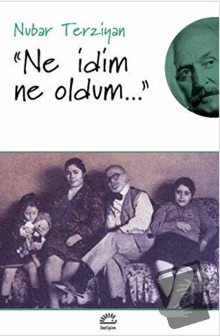 Ne İdim Ne Oldum - Nubar Terziyan - İletişim Yayınevi - Fiyatı - Yorum