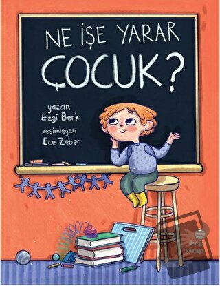 Ne İşe Yarar Çocuk? - Ezgi Berk - Hep Kitap - Fiyatı - Yorumları - Sat