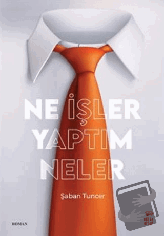 Ne İşler Yaptım Neler - Şaban Tuncer - Kozak Kitap - Fiyatı - Yorumlar