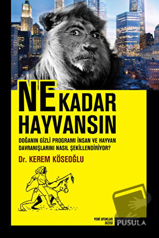 Ne Kadar Hayvansın - Kerem Köseoğlu - Pusula Yayıncılık - Fiyatı - Yor