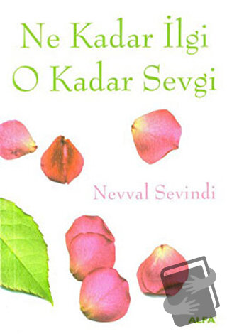 Ne Kadar İlgi O Kadar Sevgi - Neval Sevindi - Alfa Yayınları - Fiyatı 