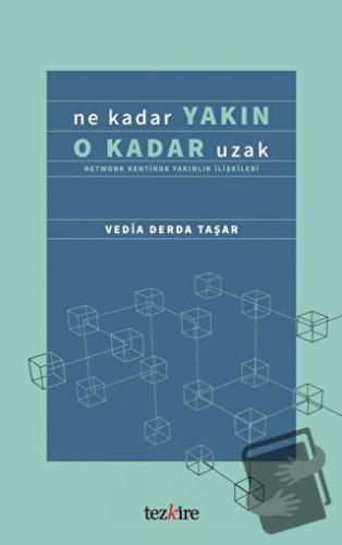 Ne Kadar Yakın O Kadar Uzak (Network Kentinde Yakınlık İlişkileri) - V