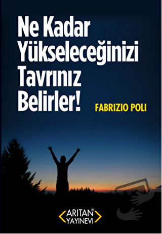 Ne Kadar Yükseleceğinizi Tavrınız Belirler! - Fabrizio Poli - Arıtan Y