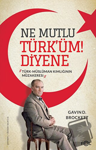 Ne Mutlu Türk’üm Diyene -Türk-Müslüman Kimliğinin Müzakeresi- - Gavin 