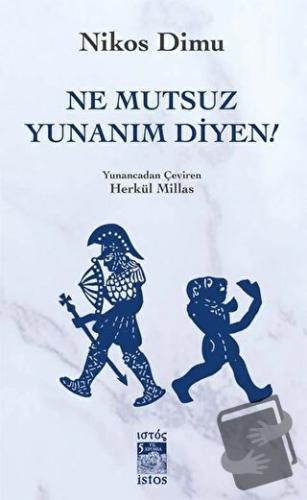 Ne Mutsuz Yunanım Diyen! - Nikos Dimu - İstos Yayıncılık - Fiyatı - Yo