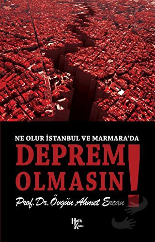 Ne Olur İstanbul ve Marmara’da Deprem Olmasın! - Övgün Ahmet Ercan - H