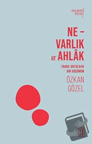 Ne - Varlık ve Ahlak - Özkan Gözel - Ketebe Yayınları - Fiyatı - Yorum