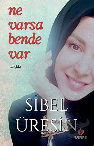 Ne Varsa Bende Var - Sibel Üresin - Lebis Kitap - Fiyatı - Yorumları -