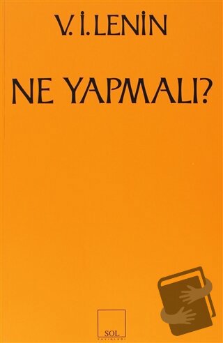 Ne Yapmalı? Hareketimizin Canalıcı Sorunları - Vladimir İlyiç Lenin - 