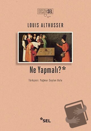 Ne Yapmalı? - Louis Althusser - Sel Yayıncılık - Fiyatı - Yorumları - 