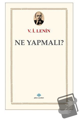 Ne Yapmalı? - V. İ. Lenin - Günce Uluslararası Yayıncılık - Fiyatı - Y