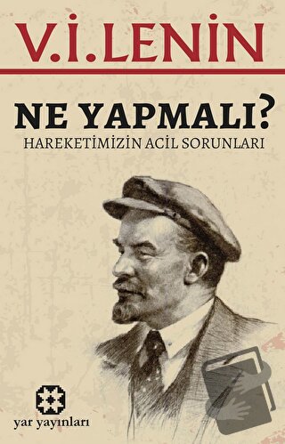 Ne Yapmalı? - V. İ. Lenin - Yar Yayınları - Fiyatı - Yorumları - Satın