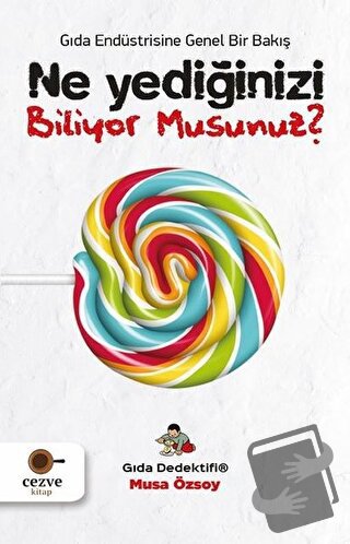 Ne Yediğinizi Biliyor Musunuz? - Gıda Endüstrisine Genel Bir Bakış - M