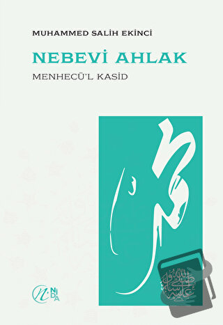 Nebevi Ahlak – Menhecü’l Kasid - Muhammed Salih Ekinci - Nida Yayınlar