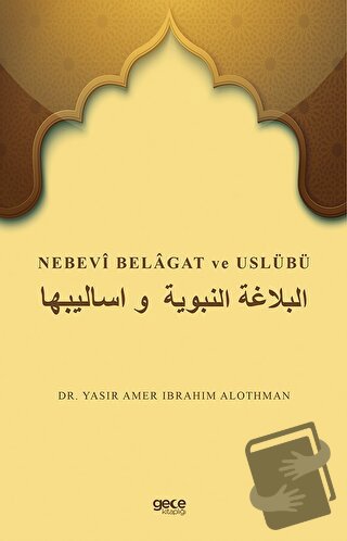 Nebevi Belagat ve Uslübü - Yasır Amer Ibrahım Alothman - Gece Kitaplığ