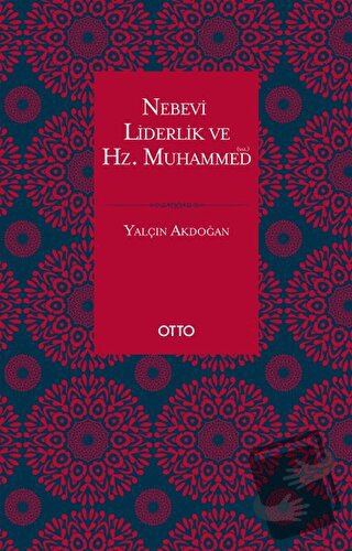 Nebevi Liderlik ve Hz. Muhammed - Yalçın Akdoğan - Otto Yayınları - Fi