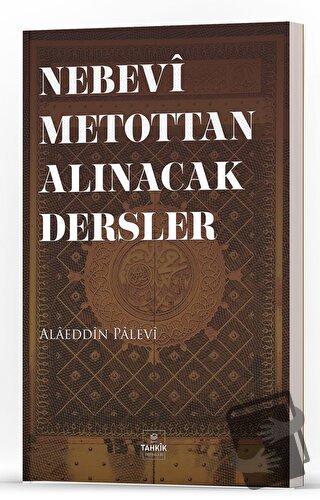 Nebevi Metottan Alınacak Dersler - Alaeddin Palevi - Tahkik Yayınları 