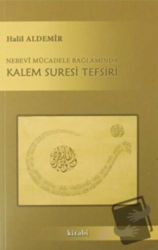 Nebevi Mücadele Bağlamında Kalem Suresi Tefsiri - Halil Aldemir - Kita