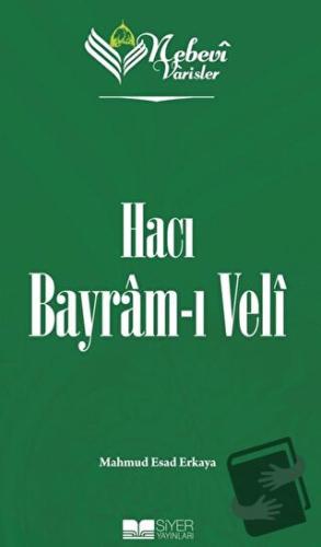 Nebevi Varisler 71 Hacı Bayram-ı Veli - Mahmud Esad Erkaya - Siyer Yay