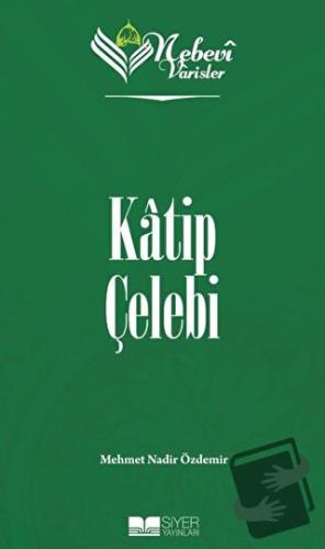 Nebevi Varisler 79 Katip Çelebi - Mehmet Nadir Özdemir - Siyer Yayınla