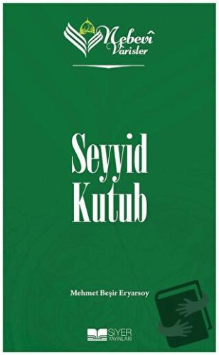 Nebevi Varisler 93 Seyyid Kutub - M. Beşir Eryarsoy - Siyer Yayınları 