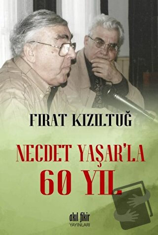 Necdet Yaşar’la 60 Yıl - Fırat Kızıltuğ - Akıl Fikir Yayınları - Fiyat