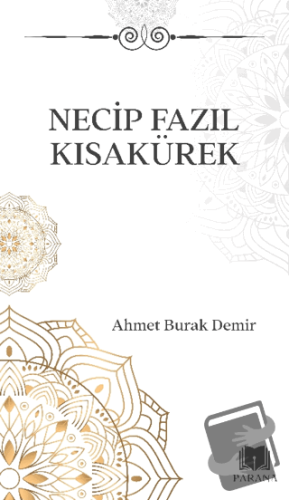 Necip Fazıl Kısakürek - Ahmet Burak Demir - Parana Yayınları - Fiyatı 