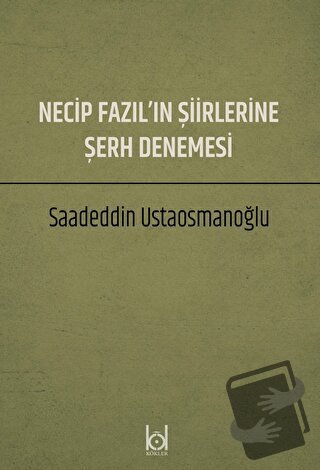 Necip Fazıl'ın Şiirlerine Şerh Denemesi - Saadeddin Ustaosmanoğlu - Kö