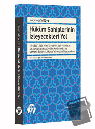 Necmeddin Daye: Hüküm Sahiplerinin İzleyecekleri Yol - Şefaettin Sever