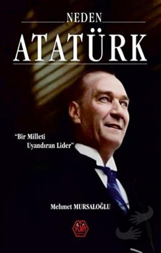 Neden Atatürk? - Bir Milleti Uyandıran Lider (Ciltli) - Mehmet Mursalo